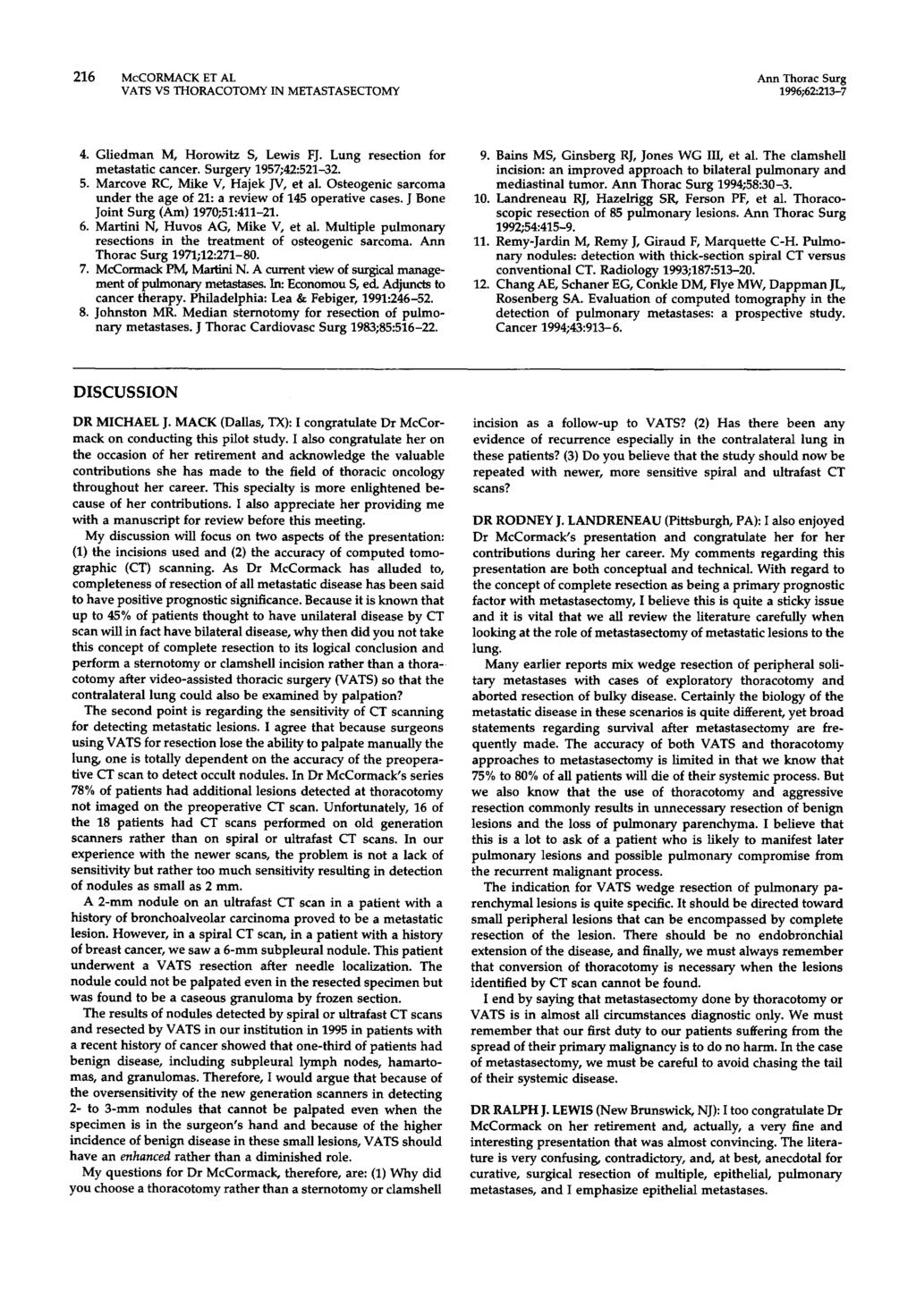 216 McCORMACK ET AL Ann Thorac Surg VATS VS THORACOTOMY IN METASTASECTOMY 1996;62:213-7 4. Gliedman M, Horowitz S, Lewis FJ. Lung resection for metastatic cancer. Surgery 1957;42:521-32. 5.
