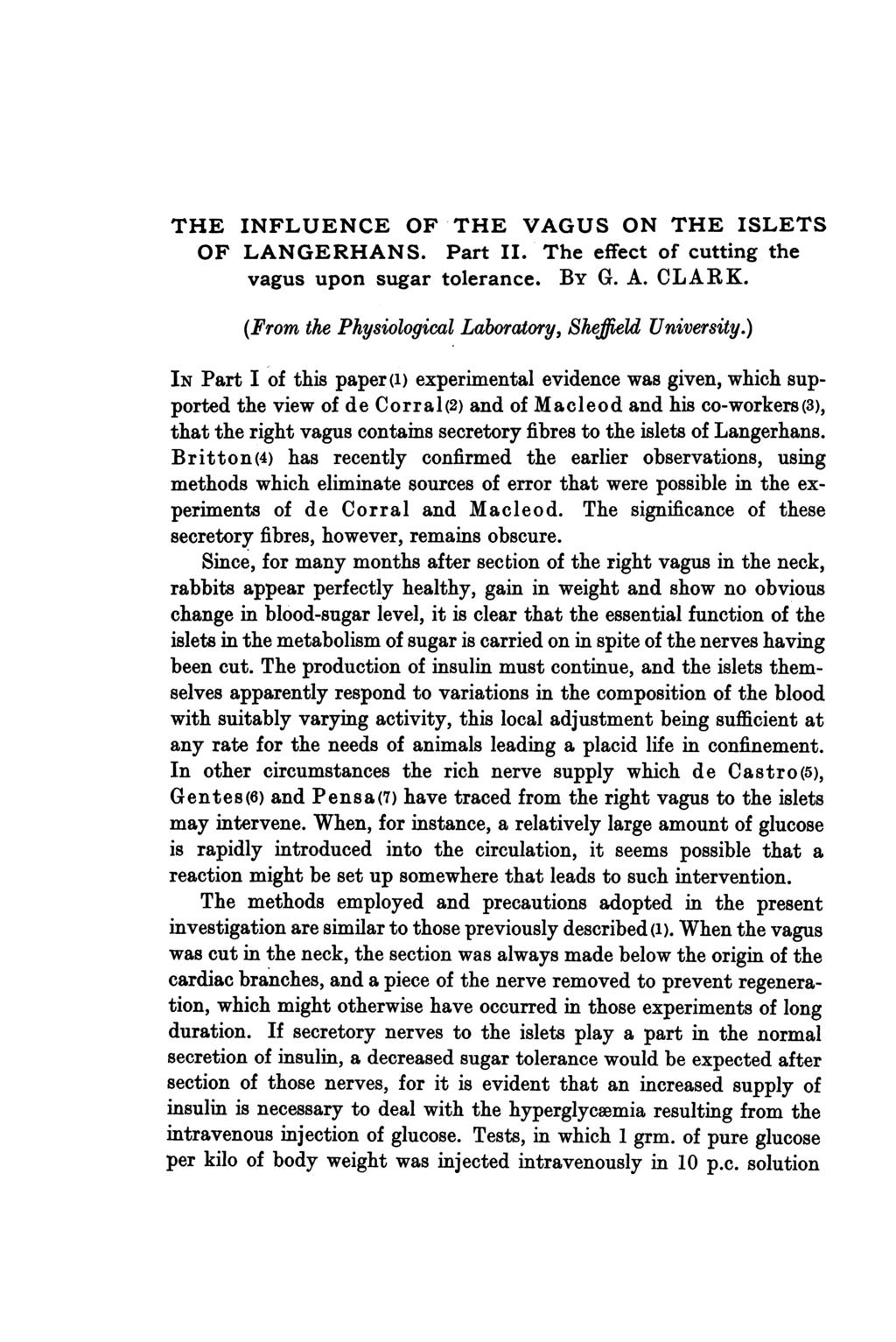 THE INFLUENCE OF THE VAGUS ON THE ISLETS OF LANGERHANS. Part II. The effect of cutting the vagus upon sugar tolerance. BY G. A. CLARK. (From the Physiological Laboratory, Sheffield University.