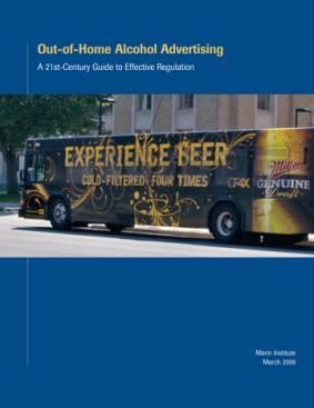 Reality About First Amendment Out-of-Home Alcohol Advertising: A 21 st Century Guide to Effective Regulation (Marin Institute, 2009) Not