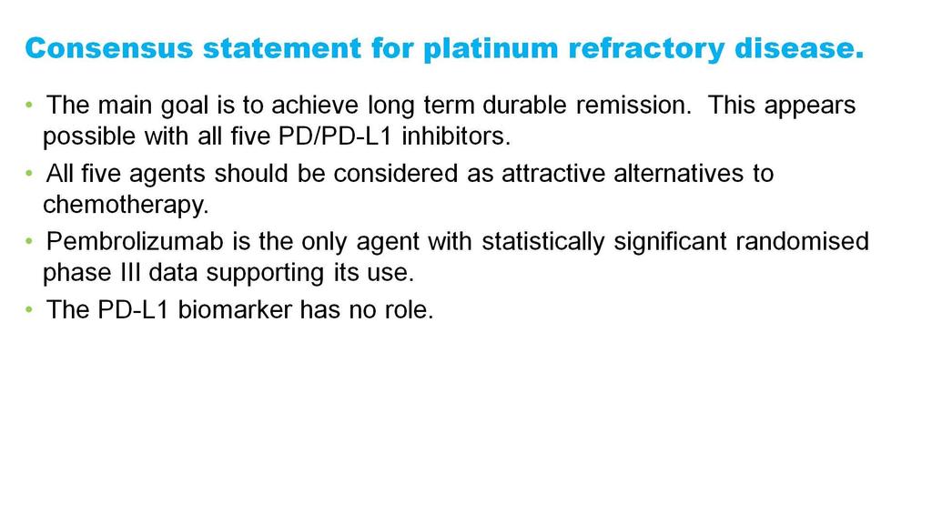 Take home massage Consensus statement for platinum refractory disease.