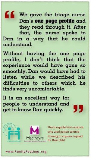 We gave the triage nurse Dan s one page profile and they read through it. After that, the nurse spoke to Dan in a way that he could understand.