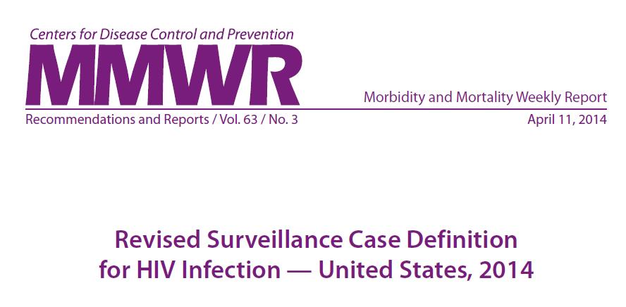 Revised HIV Surveillance Case Definition In 2014, CDC also implemented a stage 0 case definition for HIV surveillance to identify early HIV infection.