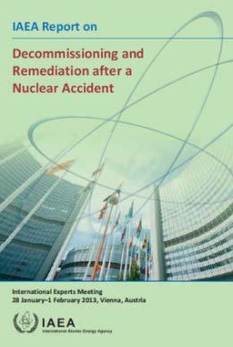 IEM 4 - Decommissioning and Remediation After a Nuclear Accident (28 January 1 February 2013) Focus The complex technical, societal, environmental and economic issues that need to be considered for