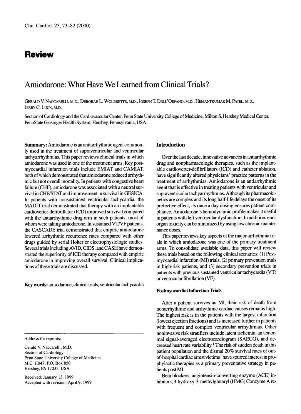 Clin. Cardiol. 23,73-82 (2000) Review Amiodarone: What Have We Learned fiom Clinical Trials? GERALD V. NACCARELLI, M.D., DEBORAH L. WOLBKETIE, M.D., JOSEPH T. DELL'ORFANO, M.D., HEMANTKuMAR M.