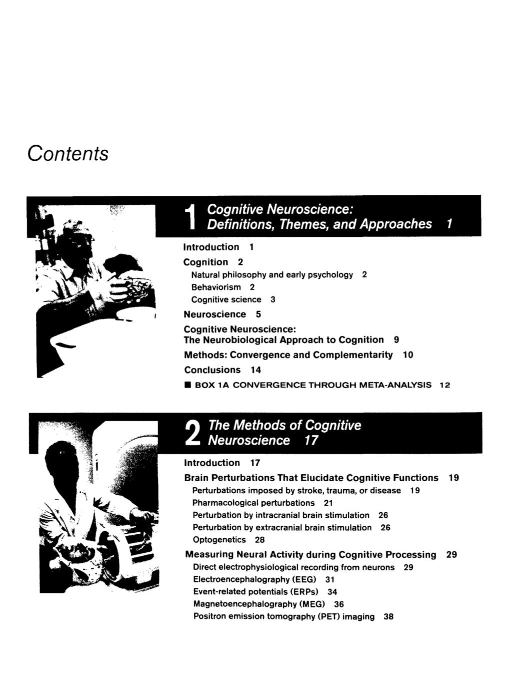 Contents Cognitive Neuroscience: Definitions, and Approaches 1 Introduction 1 Cognition 2 Natural philosophy and early psychology 2 Behaviorism 2 Cognitive science 3 Neuroscience 5 Cognitive