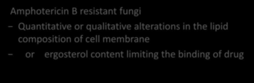 Mechanisms of amphotericin B resistance Amphotericin B resistant fungi Quantitative or qualitative