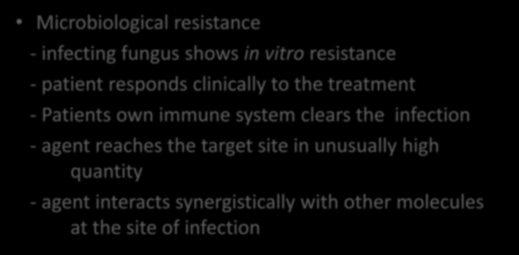 Microbiological resistance - infecting fungus shows in vitro resistance - patient responds clinically to the treatment - Patients own immune system