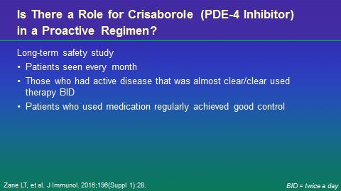 a role in proactive regimens? DR SILVERBERG: Probably. We certainly see that the topical calcineurin inhibitors, in addition to the topical steroids, have demonstrated efficacy in that sense.