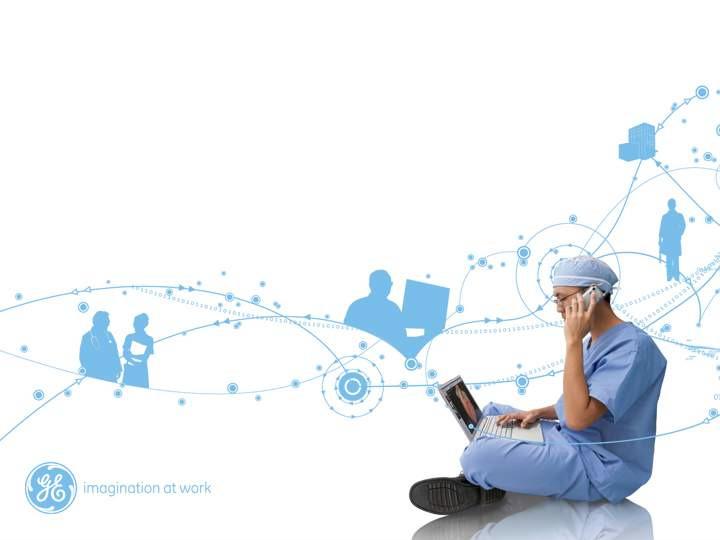GE Healthcare Delivering the capabilities you need