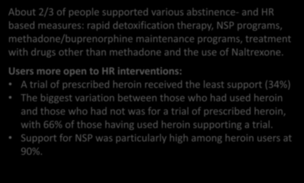2013 NDS Household Survey Injecting drugs About 2/3 of people supported various abstinence- and HR based measures: rapid detoxification therapy, NSP programs, methadone/buprenorphine maintenance