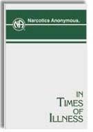 In Times of Illness This is NA Fellowship-approved literature. Copyright 1992 by Narcotics Anonymous World Services, Inc. All Rights Reserved.
