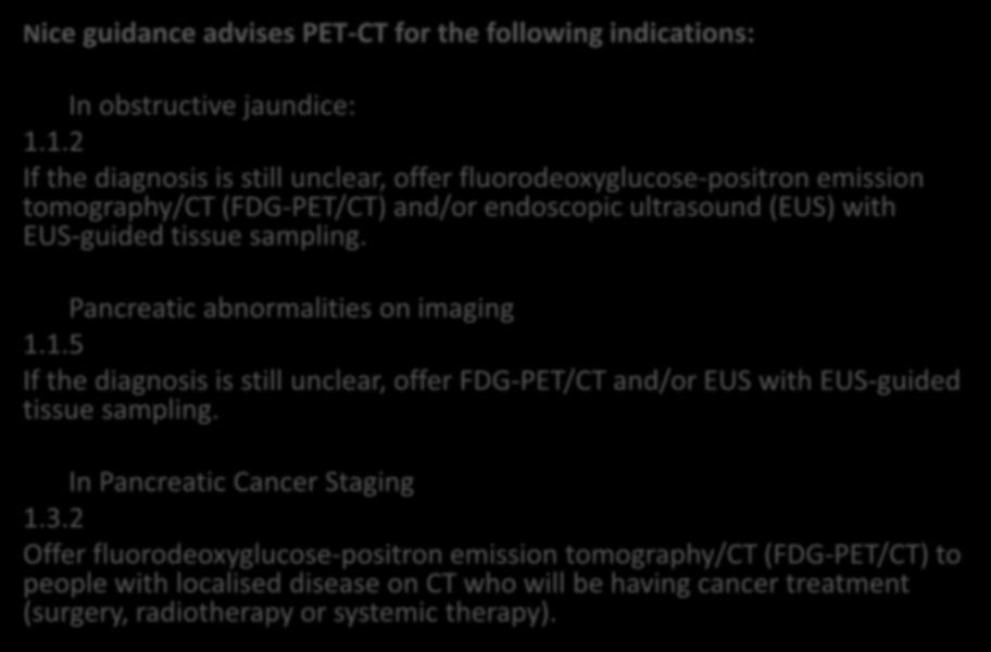 1.5 If the diagnosis is still unclear, offer FDG-PET/CT and/or EUS with EUS-guided tissue sampling.