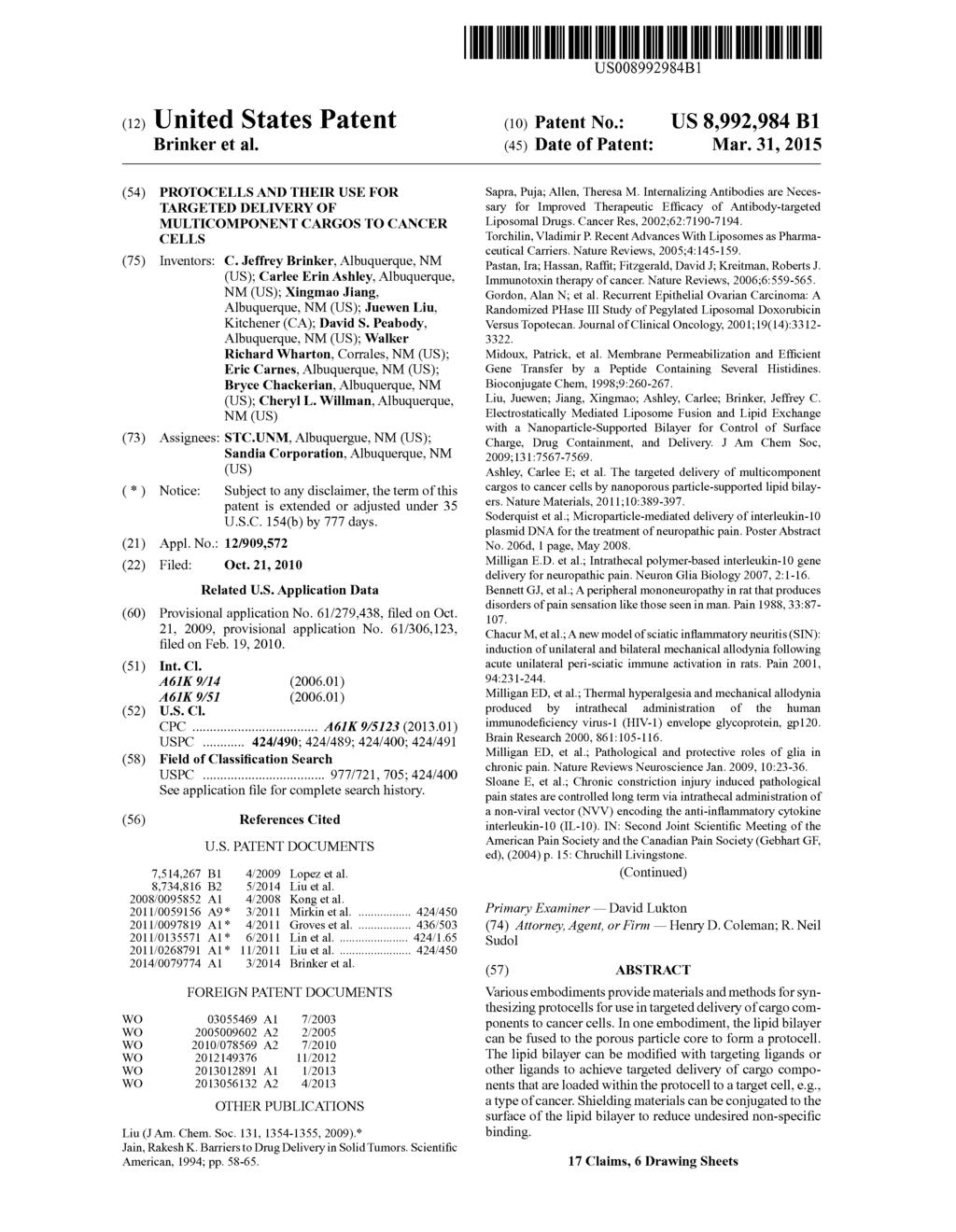 US008992.984B1 (12) United States Patent Brinker et al. (54) PROTOCELLS AND THEIR USE FOR TARGETED DELVERY OF MULTICOMPONENT CARGOS TO CANCER CELLS (75) Inventors: C.