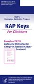 KAP Keys. For Clinicians. Based on TIP 35 Enhancing Motivation for Change in Substance Abuse Treatment. CSAT s Knowledge Application Program