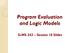 Program Evaluation and Logic Models. ScWk 242 Session 10 Slides