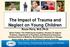 The Impact of Trauma and Neglect on Young Children