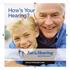 How s Your Hearing? Helping people hear better for life. Ask your Audiologist today!