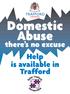 Domestic Abuse. there s no excuse Help is available in Trafford