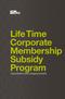 Life Time Corporate Membership Subsidy Program. Committed to your company s health.