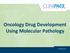 Oncology Drug Development Using Molecular Pathology