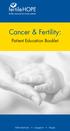 Cancer & Fertility: Patient Education Booklet. information suppor t hope