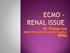 ECMO & Renal Failure Epidemeology Renal failure & effect on out come