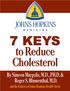 7 KEYS. to Reduce Cholesterol. By Simeon Margolis, M.D., PH.D. & Roger S. Blumenthal, M.D. and the Editors of Johns Hopkins Health Alerts
