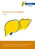 Acute Liver Failure. A Guide. An explanation of what Acute Liver Failure is, symptoms, diagnosis and treatment