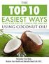 TOP 10 EASIEST WAYS USING COCONUT OIL! THE. Reawaken Your Body... Reclaim Your Health and Rekindle Dead Cells FAST
