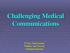 Challenging Medical Communications. Dr Thiru Thirukkumaran Palliative Care Services Northwest Tasmania