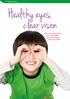 18 Myopia Prevention. Healthy eyes, c lear vision Here are some good eye care habits you can share with your child