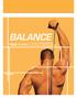 BALANCE. n: a state of bodily equilibrium \bal-uh-ns\ v: to bring to or hold in equilibrium