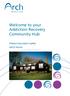 Welcome to your Addiction Recovery Community Hub. Patient information leaflet ARCH North
