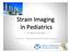 Strain Imaging in Pediatrics