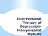 InterPersonal Therapy of Depression- Interpersonal Deficits