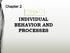 Chapter 2 INDIVIDUAL BEHAVIOR AND PROCESSES