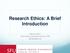 Research Ethics: A Brief Introduction. February 2017 Dina Shafey, Associate Director, ORE