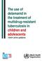 The use of delamanid in the treatment of multidrug-resistant tuberculosis in children and adolescents. Interim policy guidance