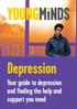 Depression. Your guide to depression and finding the help and support you need