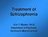 Treatment of Schizophrenia. Kim T. Mueser, Ph.D. Department of Psychiatry Dartmouth Medical School