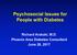Psychosocial Issues for People with Diabetes. Richard Arakaki, M.D. Phoenix Area Diabetes Consultant June 28, 2017