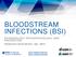 BLOODSTREAM INFECTIONS (BSI)