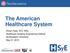 The American Healthcare System. Susan Haas, M.D, MSc. Healthcare Systems Engineering Institute Northeastern University May 27, 2015