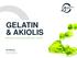 GELATIN & AKIOLIS. Because every bio-molecule counts. Pol Deturck EVP Chemicals & Organic Specialties