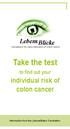 Lebens Blicke. Foundation for early detection of colon cancer. Take the test. to find out your. individual risk of. colon cancer