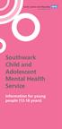 South London and Maudsley. NHS Foundation Trust. Southwark Child and Adolescent Mental Health Service. Information for young people (12-18 years)