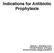 Indications for Antibiotic Prophylaxis