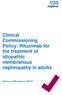 Clinical Commissioning Policy: Rituximab for the treatment of idiopathic membranous nephropathy in adults