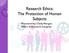 Research Ethics: The Protection of Human Subjects. Presented by: Cindy Morgan Office of Research Integrity