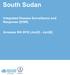 South Sudan. Integrated Disease Surveillance and Response (IDSR) Annexes W (Jan22 - Jan28)